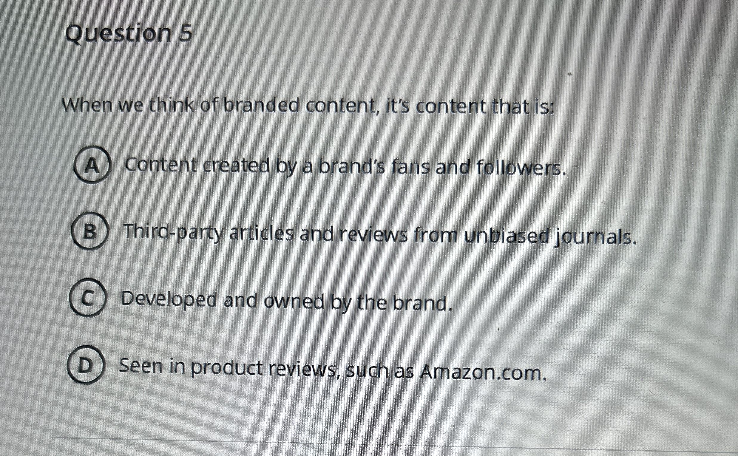 Question 5 When we think of branded content, it's