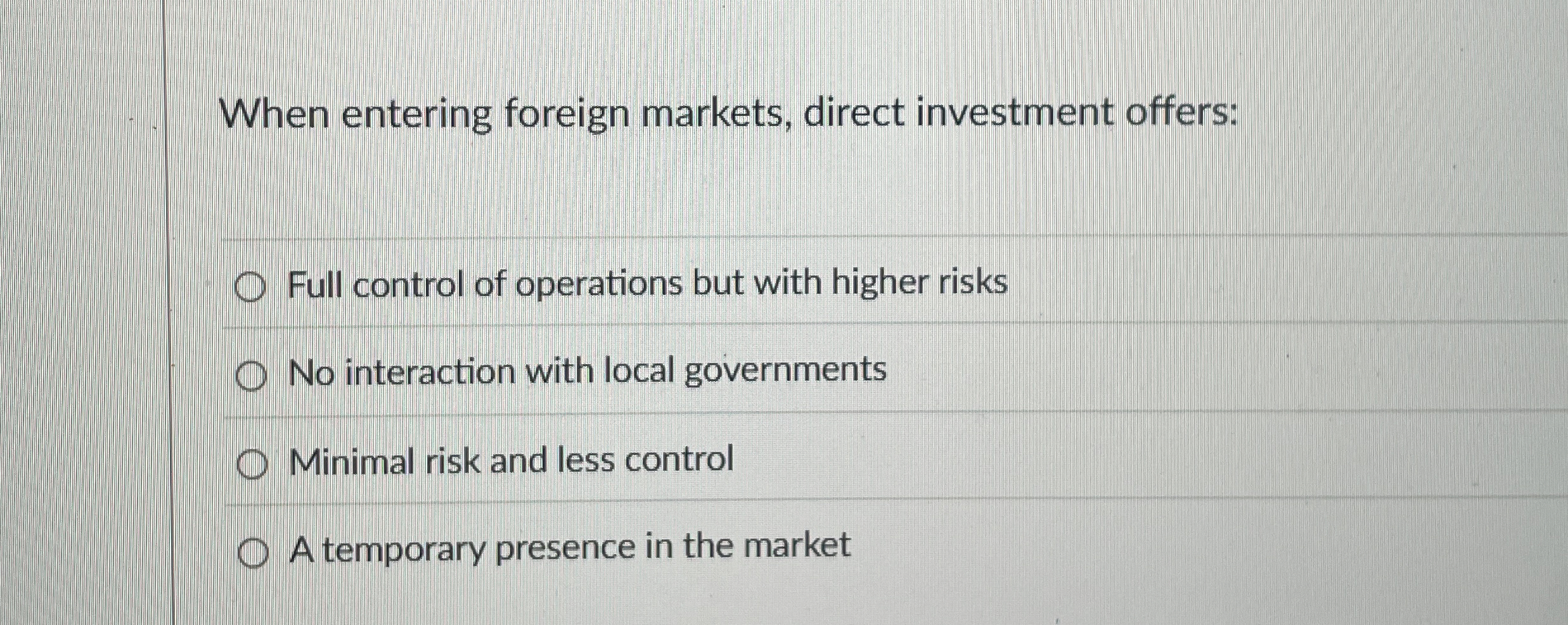 When entering foreign markets, direct investment