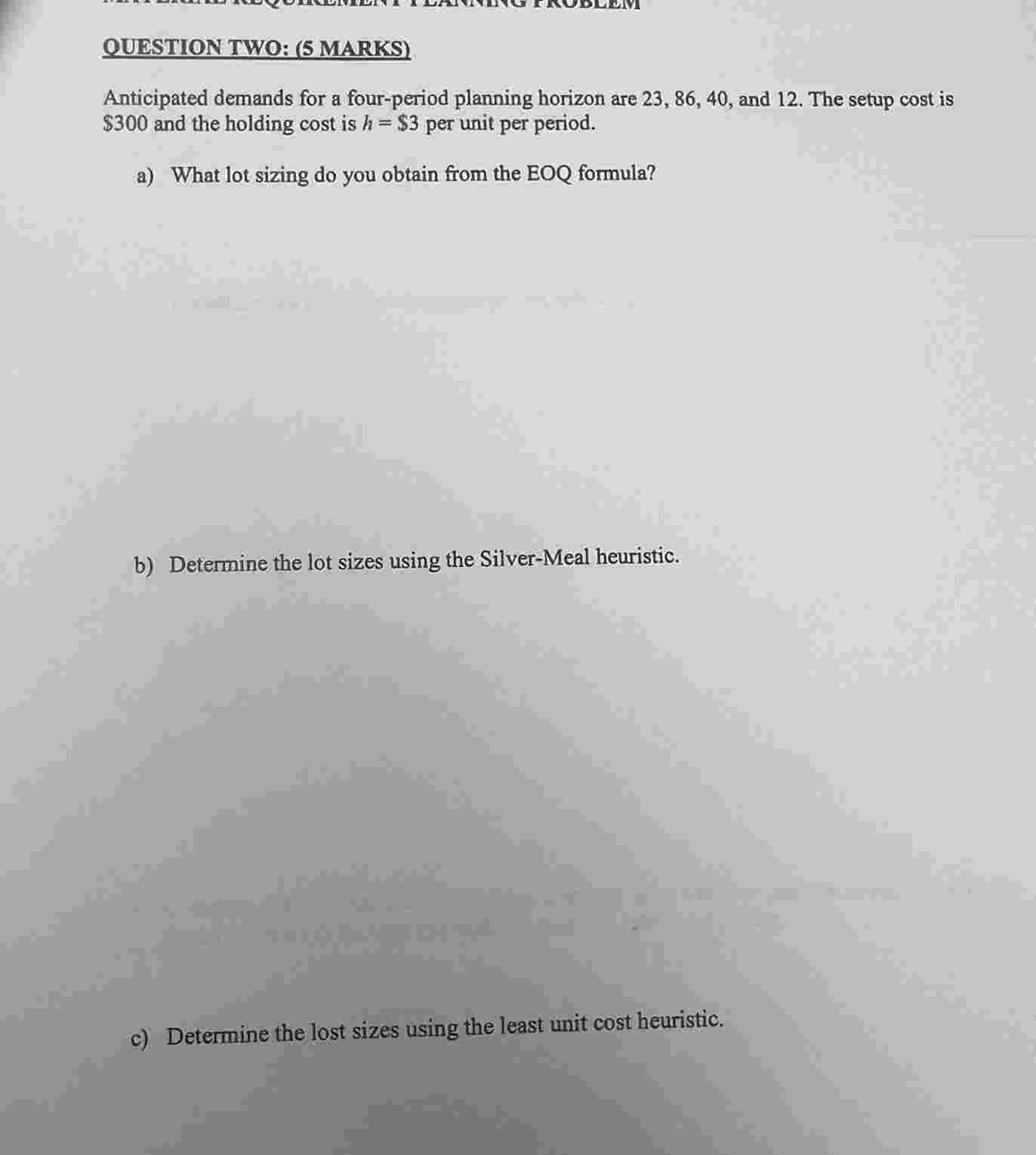 OUESTION TWO: ( 5 MARKS ) Anticipated demands for