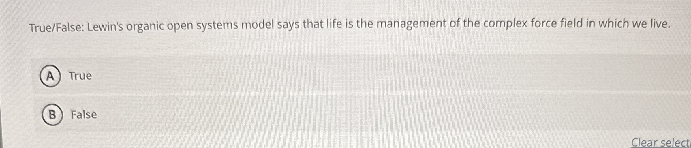 True / False: Lewin's organic open systems model