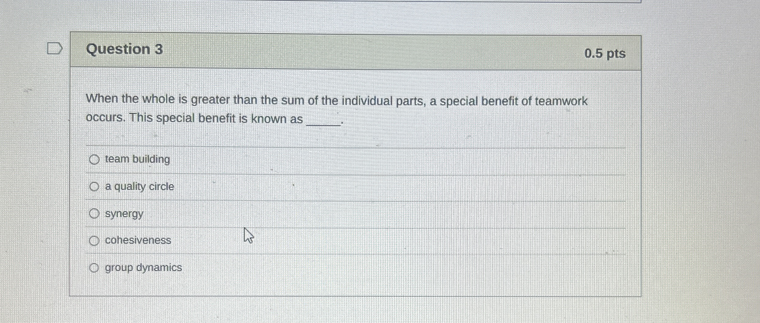 Question 3 0 . 5 pts When the whole is greater