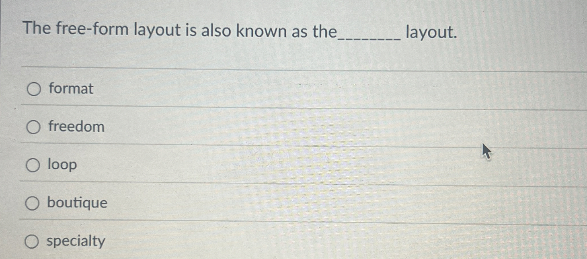 The free - form layout is also known as the