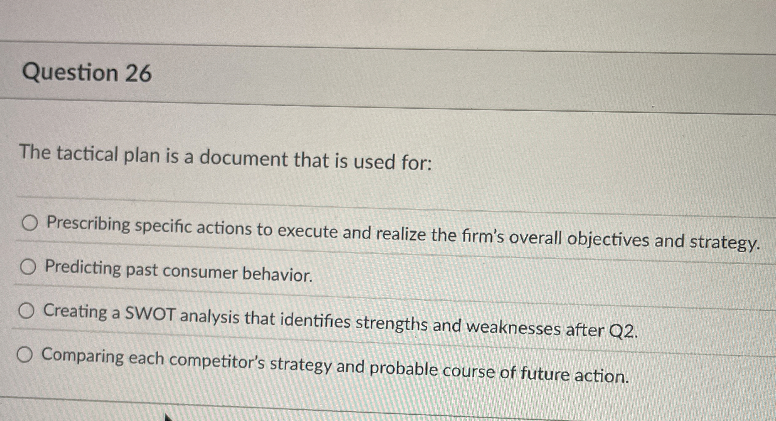 Question 2 6 The tactical plan is a document that