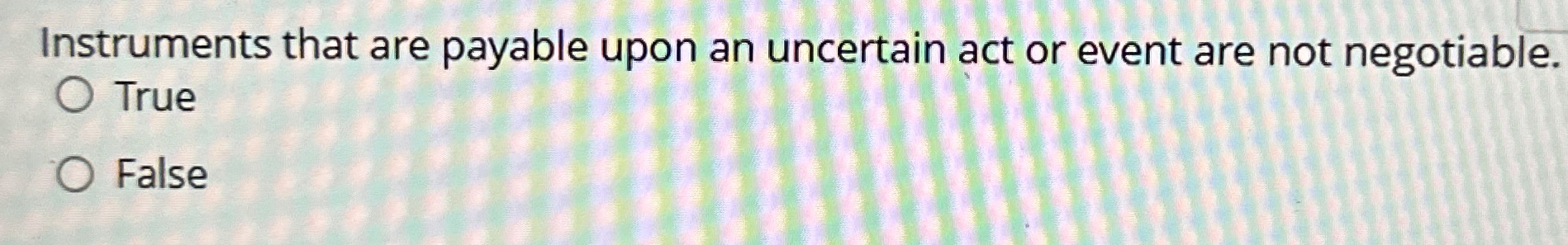 Instruments that are payable upon an uncertain
