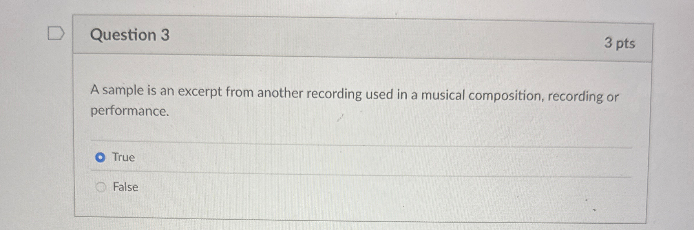 Question 3 3 pts A sample is an excerpt from