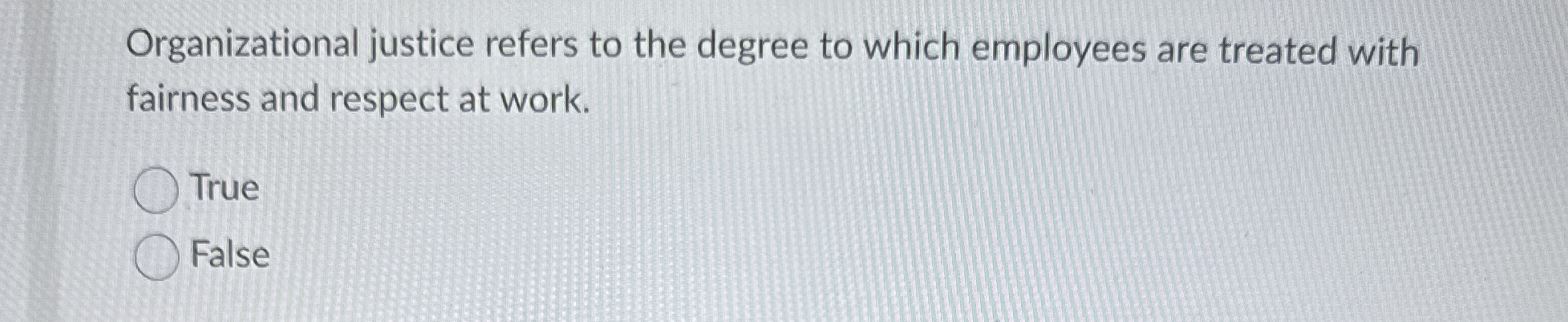 Organizational justice refers to the degree to