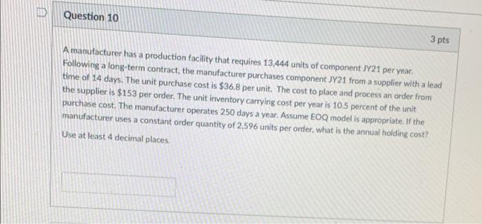 D Question 10 3 pts A manufacturer has a