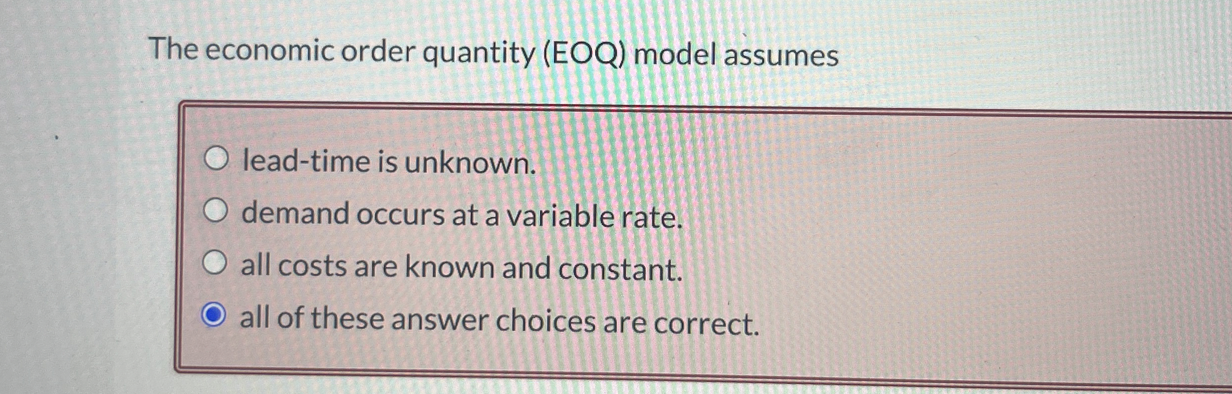 The economic order quantity ( EOQ ) model assumes