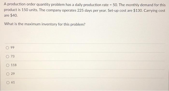 A production order quantity problem has a daily