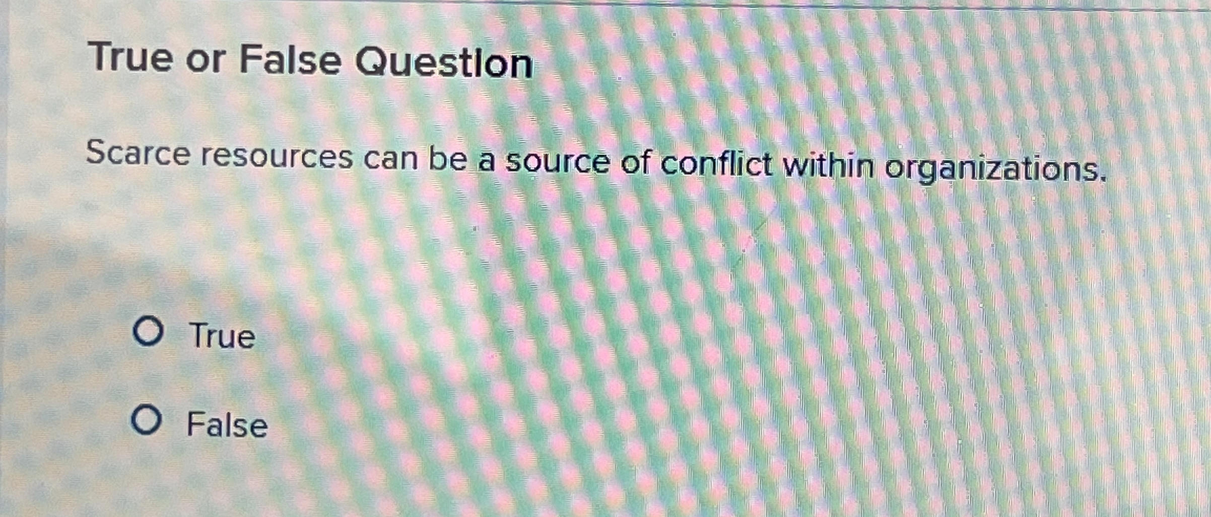 True or False Questlon Scarce resources can be a