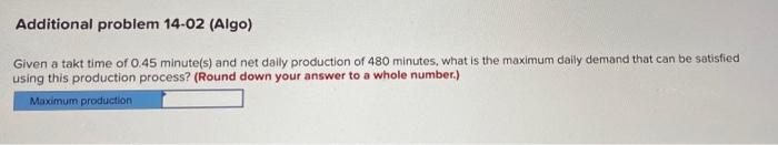 Additional problem 14-02 (Algo) Given a takt time