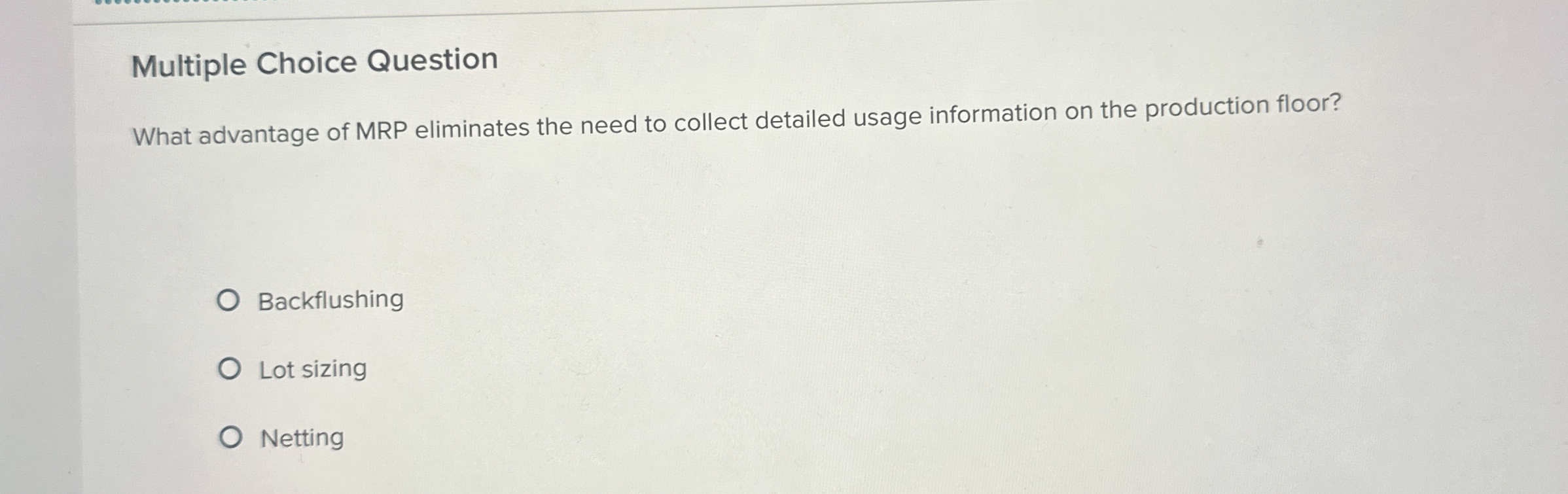 Multiple Choice Question What advantage of MRP