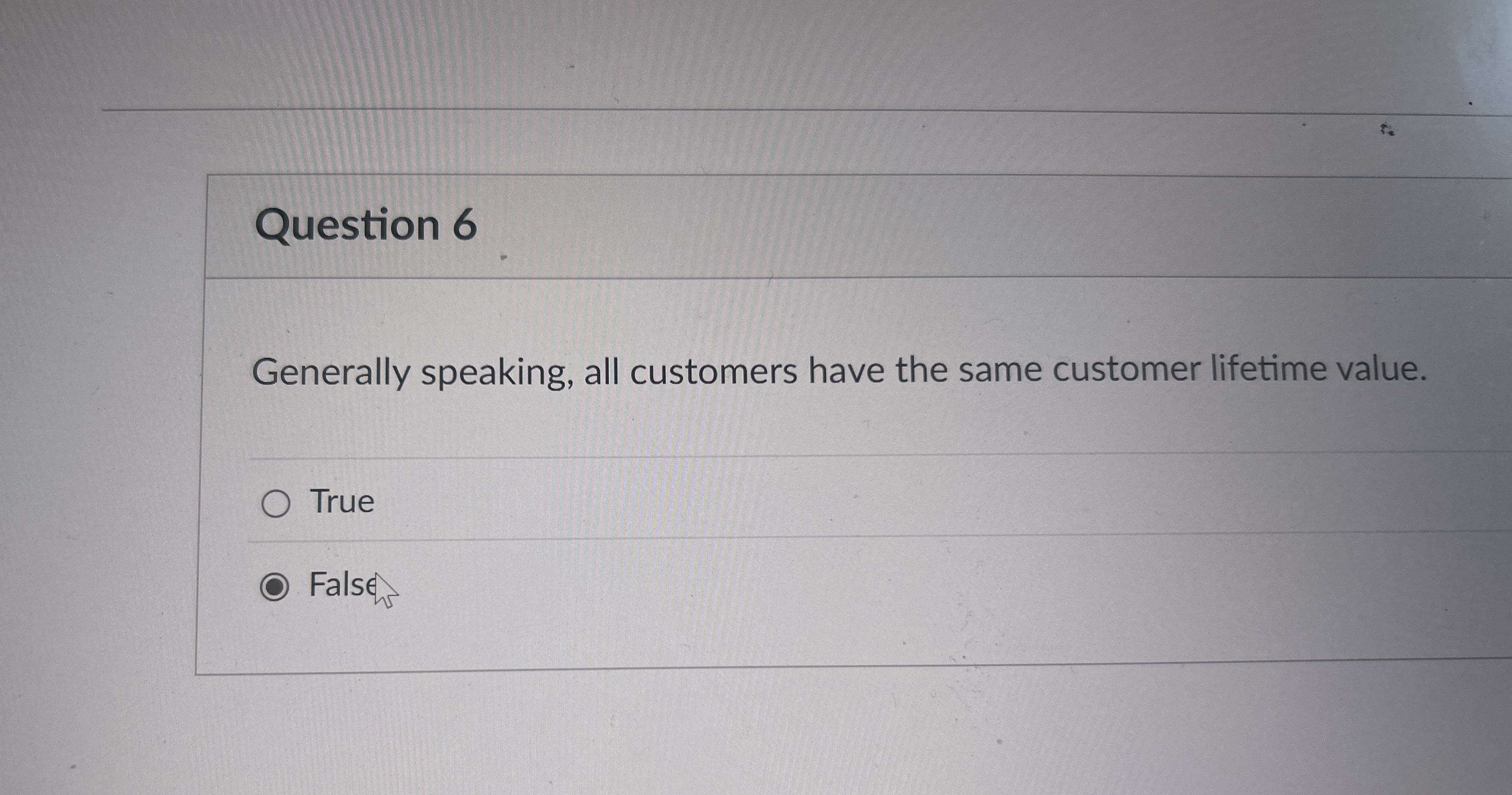 Question 6 Generally speaking, all customers have