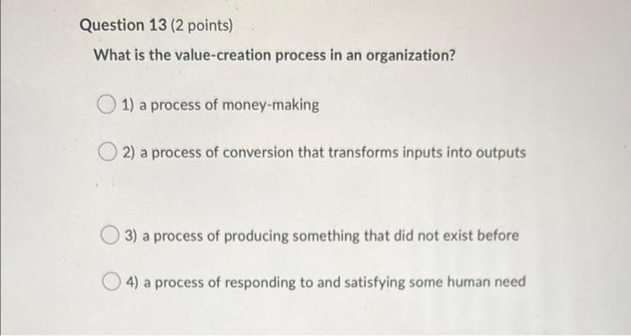 Question 13 (2 points) What is the value-creation