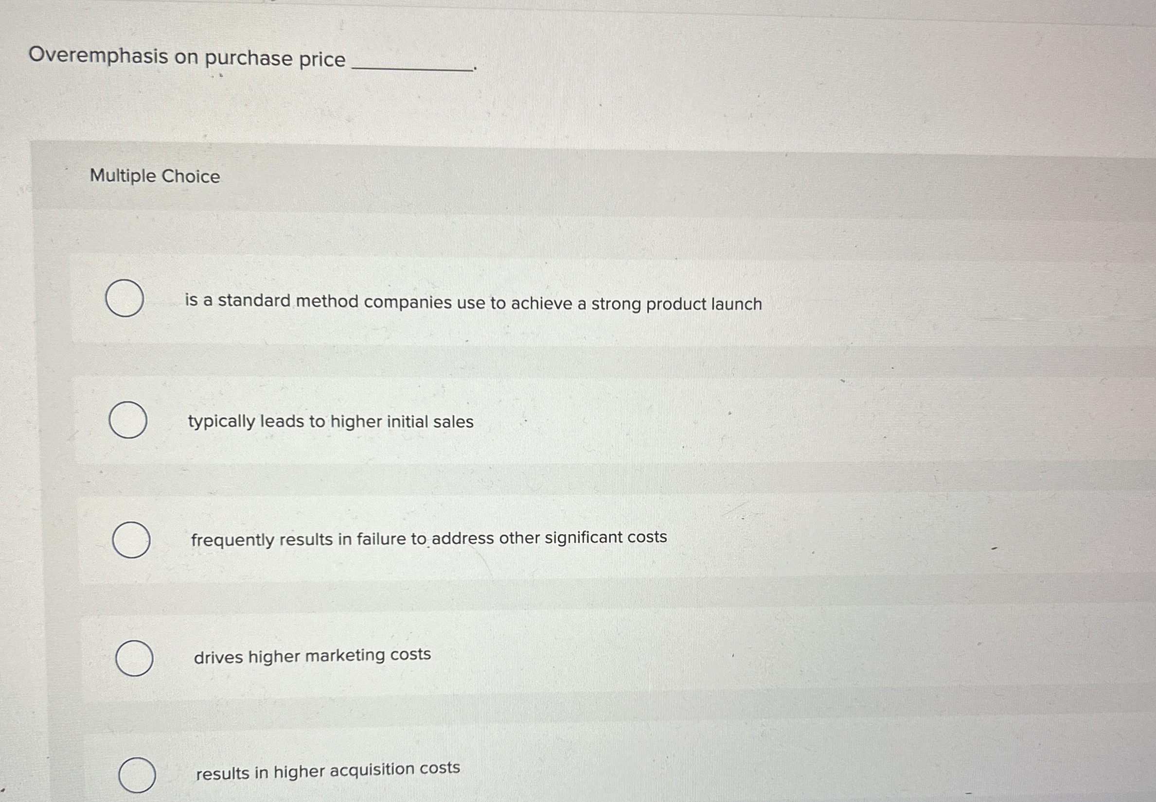 Overemphasis on purchase price Multiple Choice is