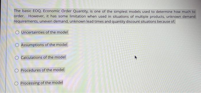 The basic EOQ, Economic Order Quantity, is one of