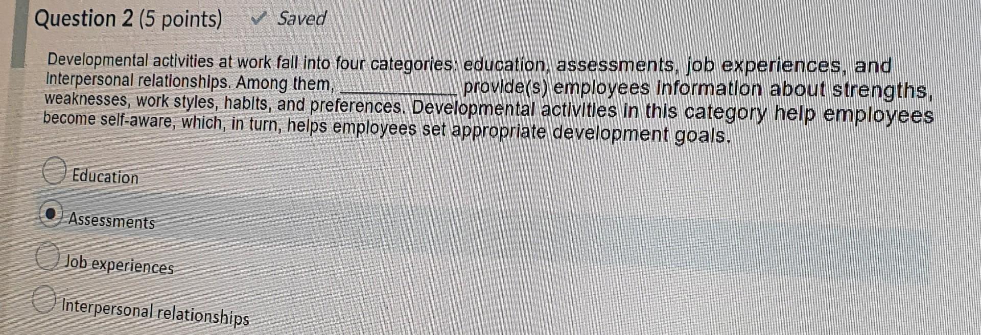 Question 2 (5 points) Saved Developmental