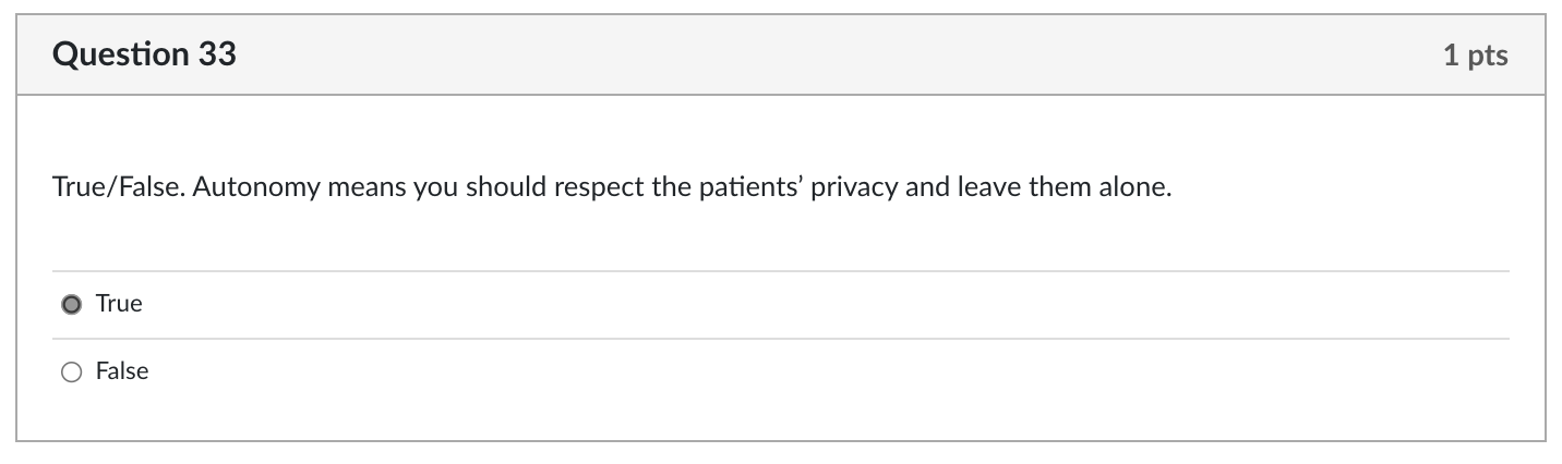 Question 33 1 pts True/False. Autonomy means you