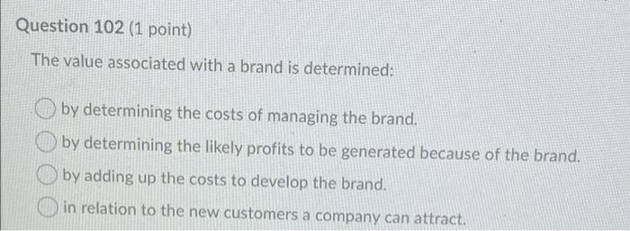 Question 102 (1 point) The value associated with