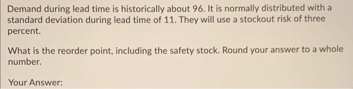 Demand during lead time is historically about 96.