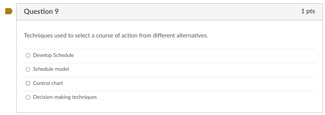 Question 9 1 pts Techniques used to select a