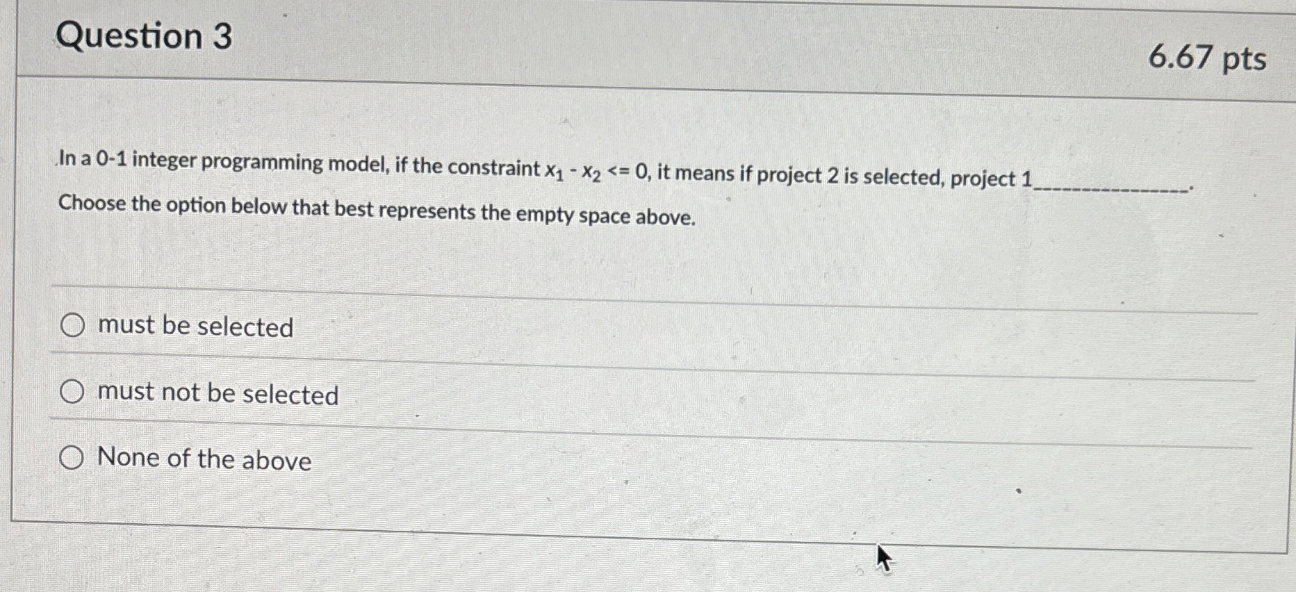Question 3 6 . 6 7 pts In a 0 - 1 integer