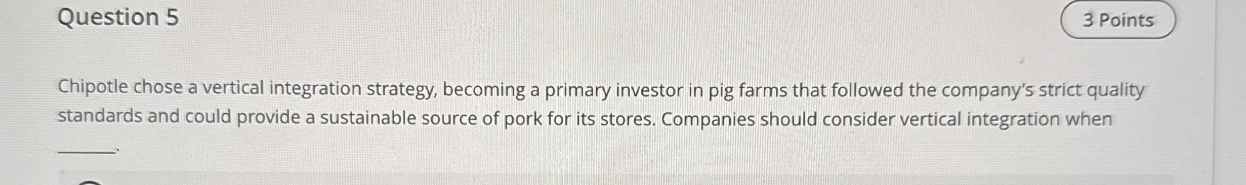 Question 5 Chipotle chose a vertical integration