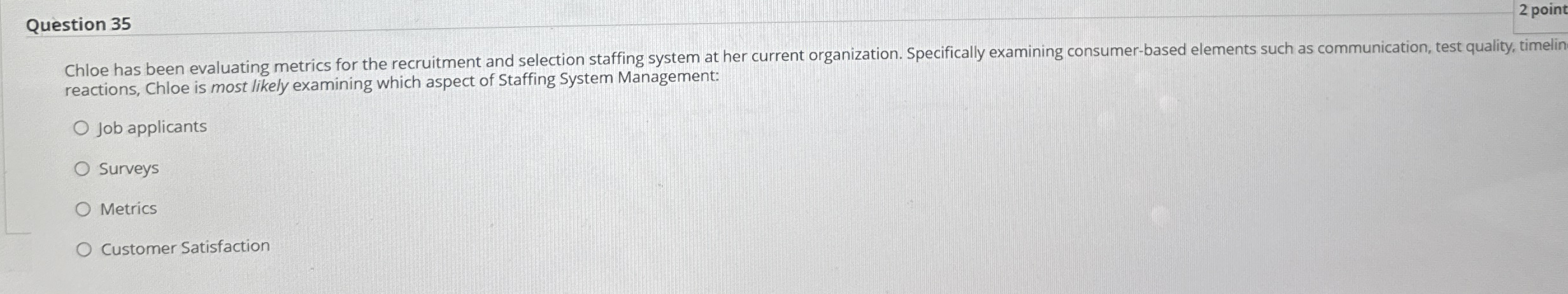 Question 3 5 2 point Chloe has been evaluating