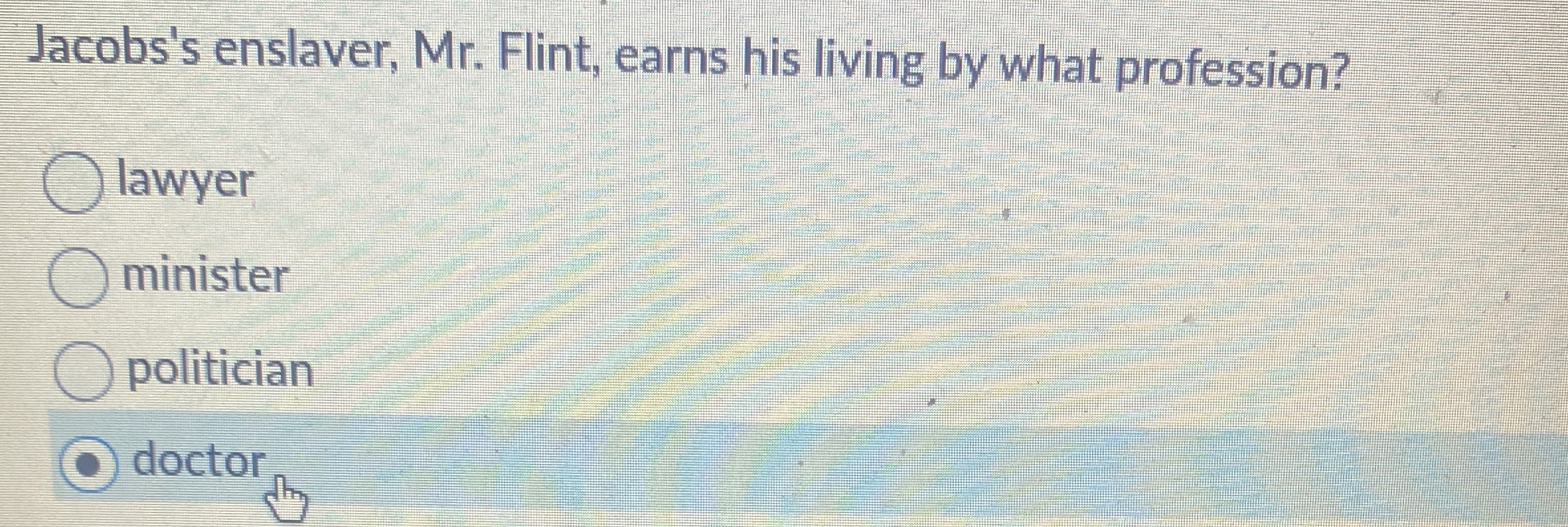 Jacobs's enslaver, Mr . Flint, earns his living