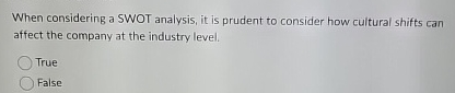 When considering a SWOT analysis, it is prudent