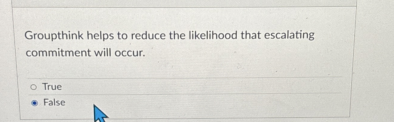 Groupthink helps to reduce the likelihood that