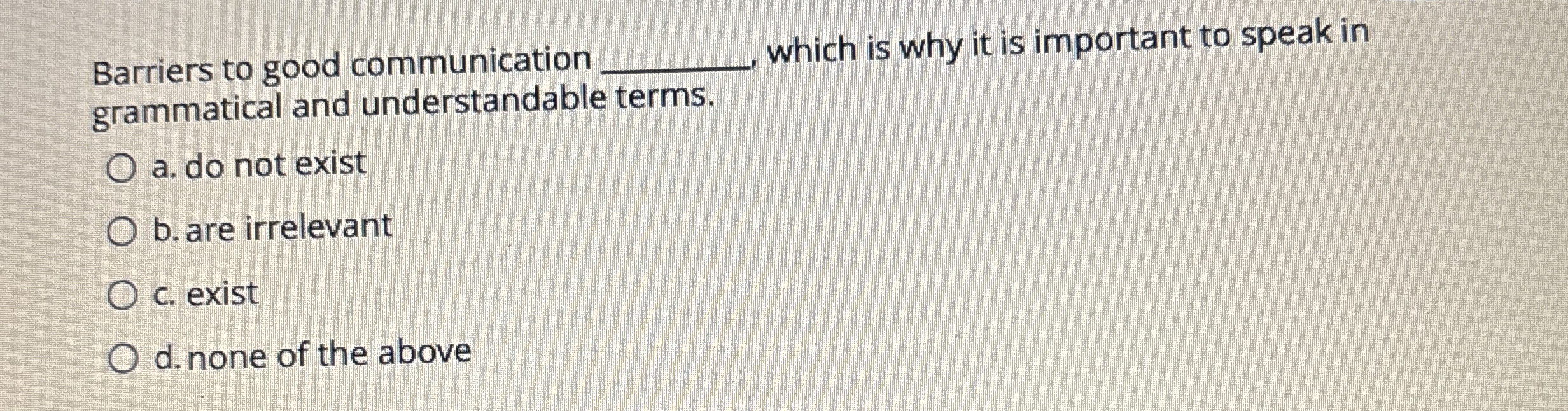 Barriers to good communication which is why it is