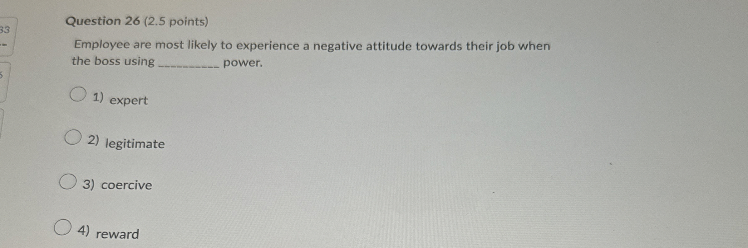 Question 2 6 ( 2 . 5 points ) Employee are most