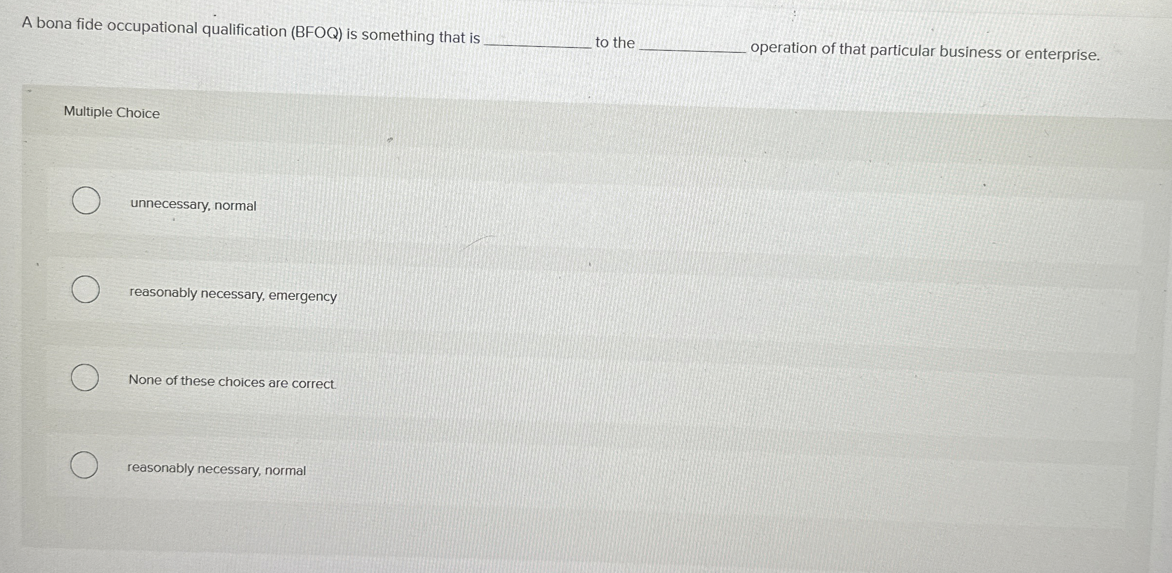 A bona fide occupational qualification ( BFOQ )