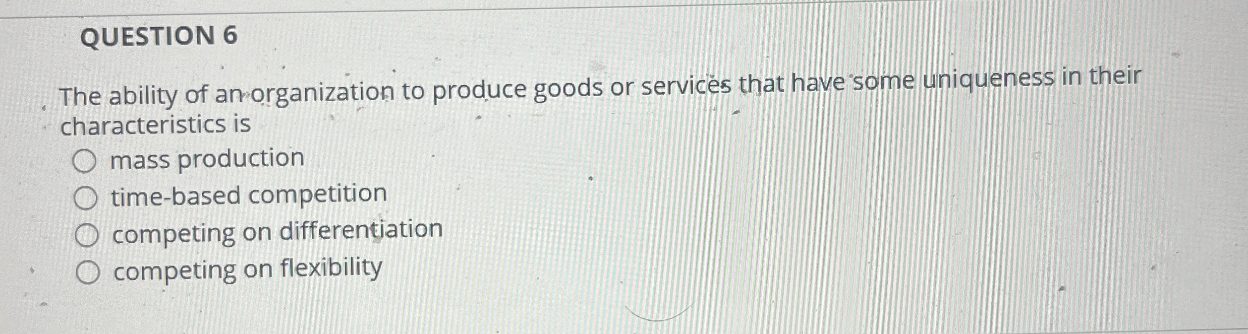 QUESTION 6 The ability of an organization to