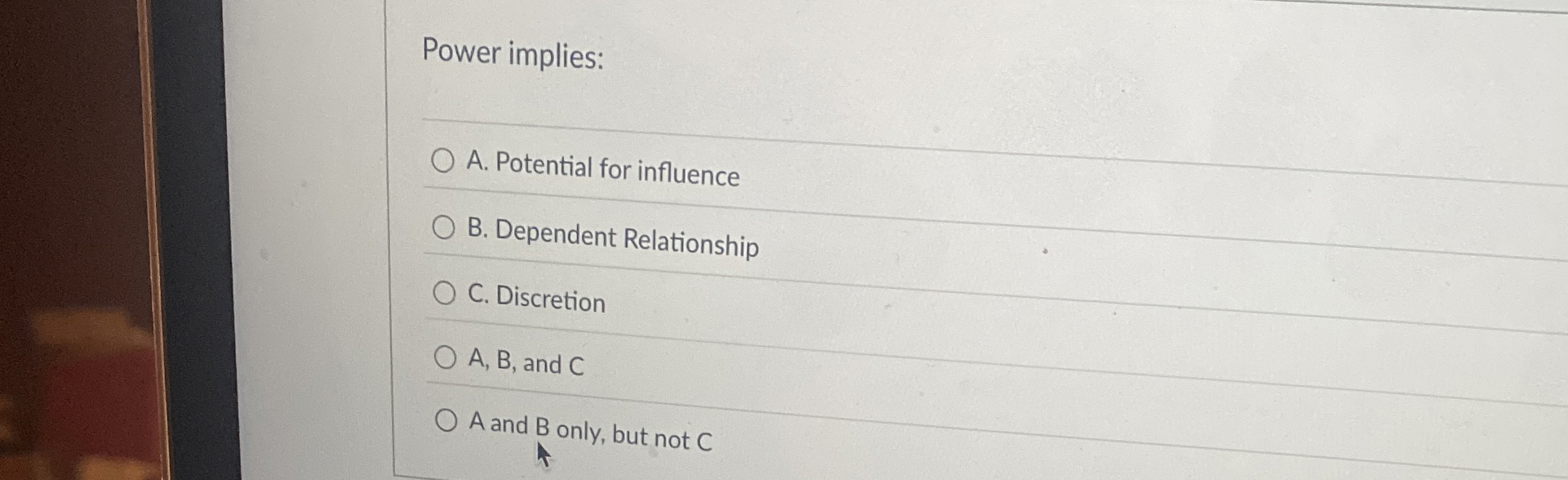 Power implies: A . Potential for influence B .