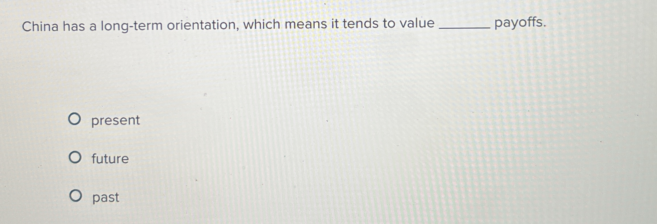 China has a long - term orientation, which means