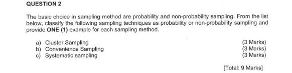 QUESTION 2 The basic choice in sampling method