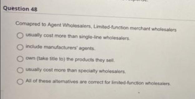 Question 48 Comapred to Agent Wholesalers,