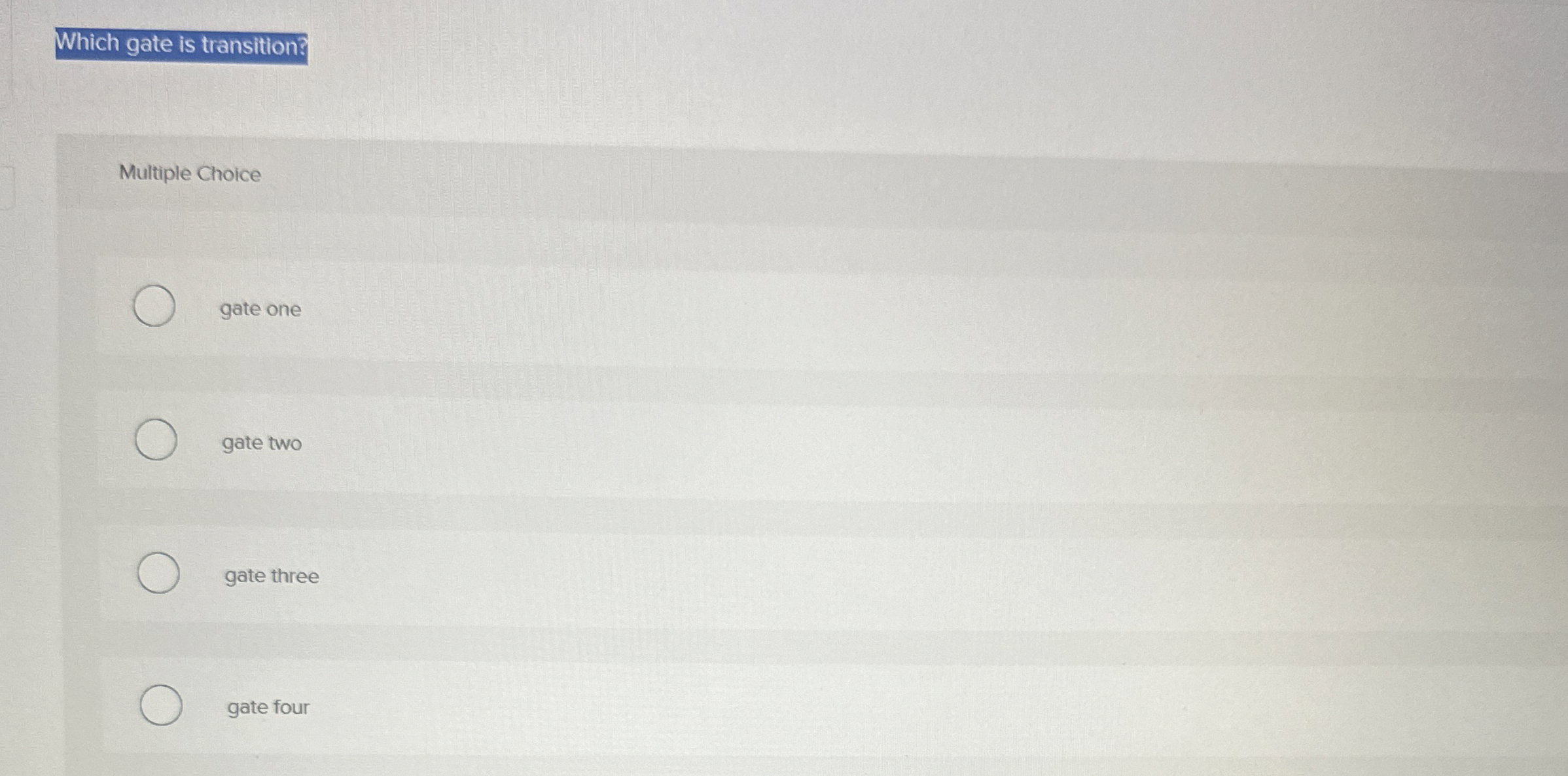 Which gate is transition Multiple Choice gate one