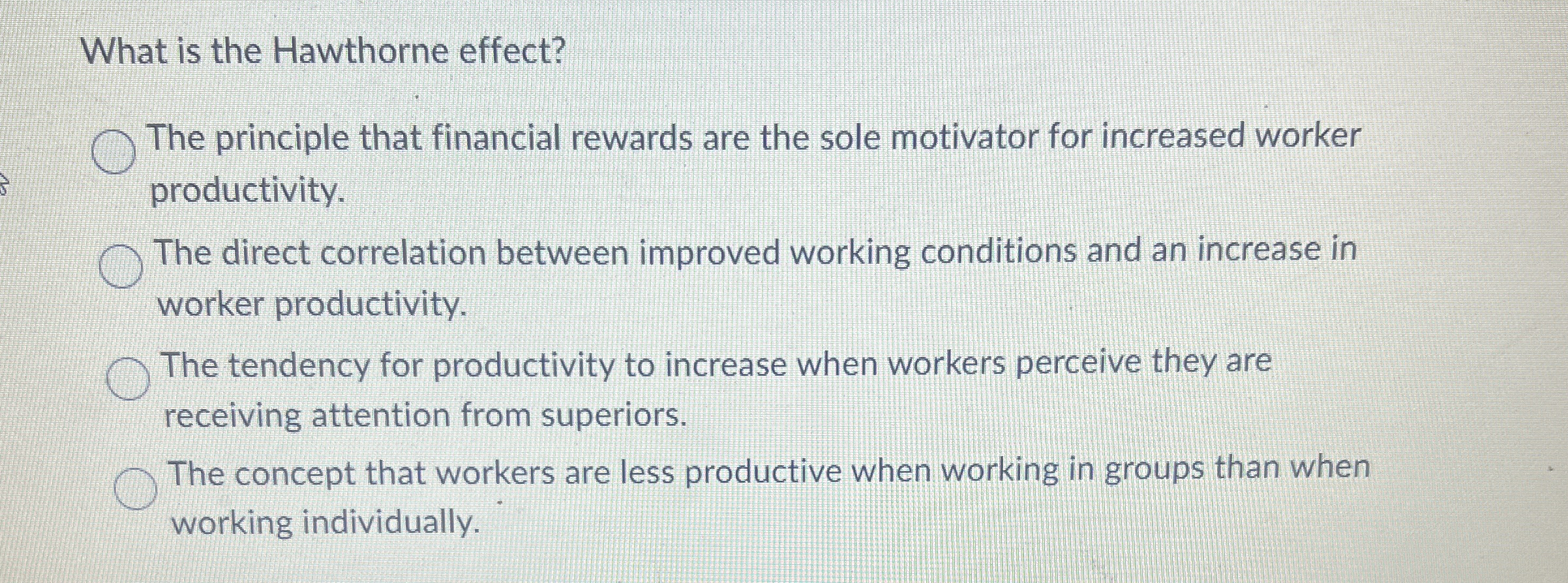 What is the Hawthorne effect? The principle that