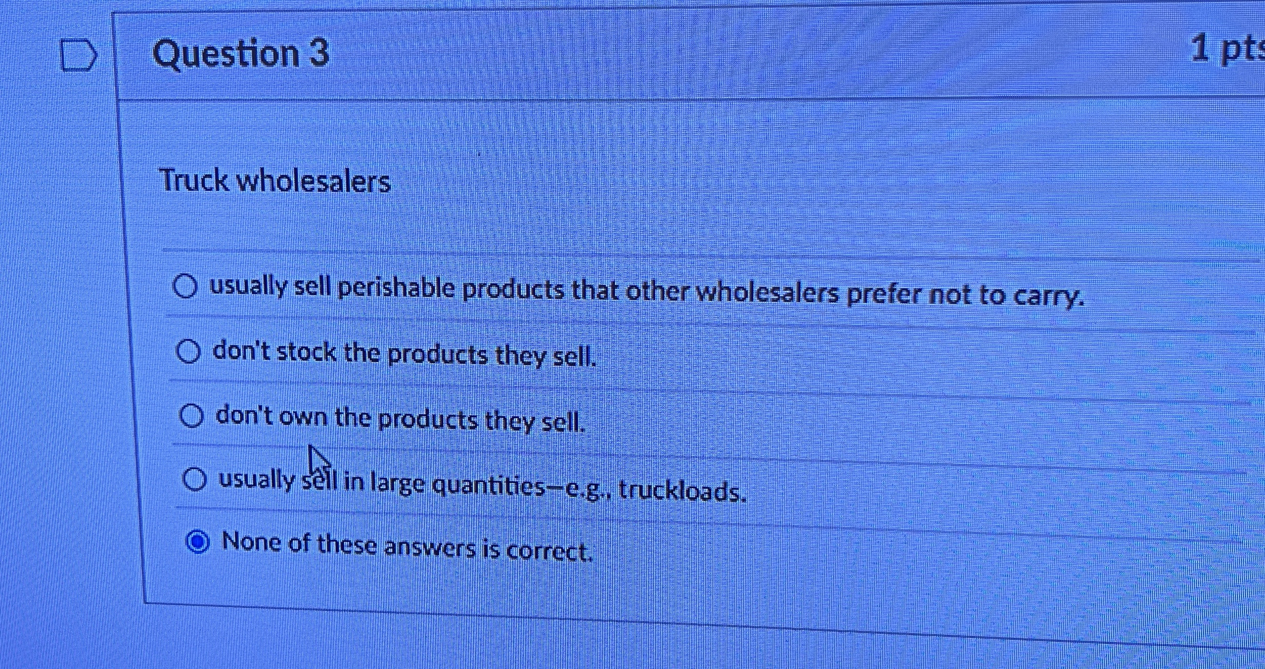 Question 3 Truck wholesalers usually sell