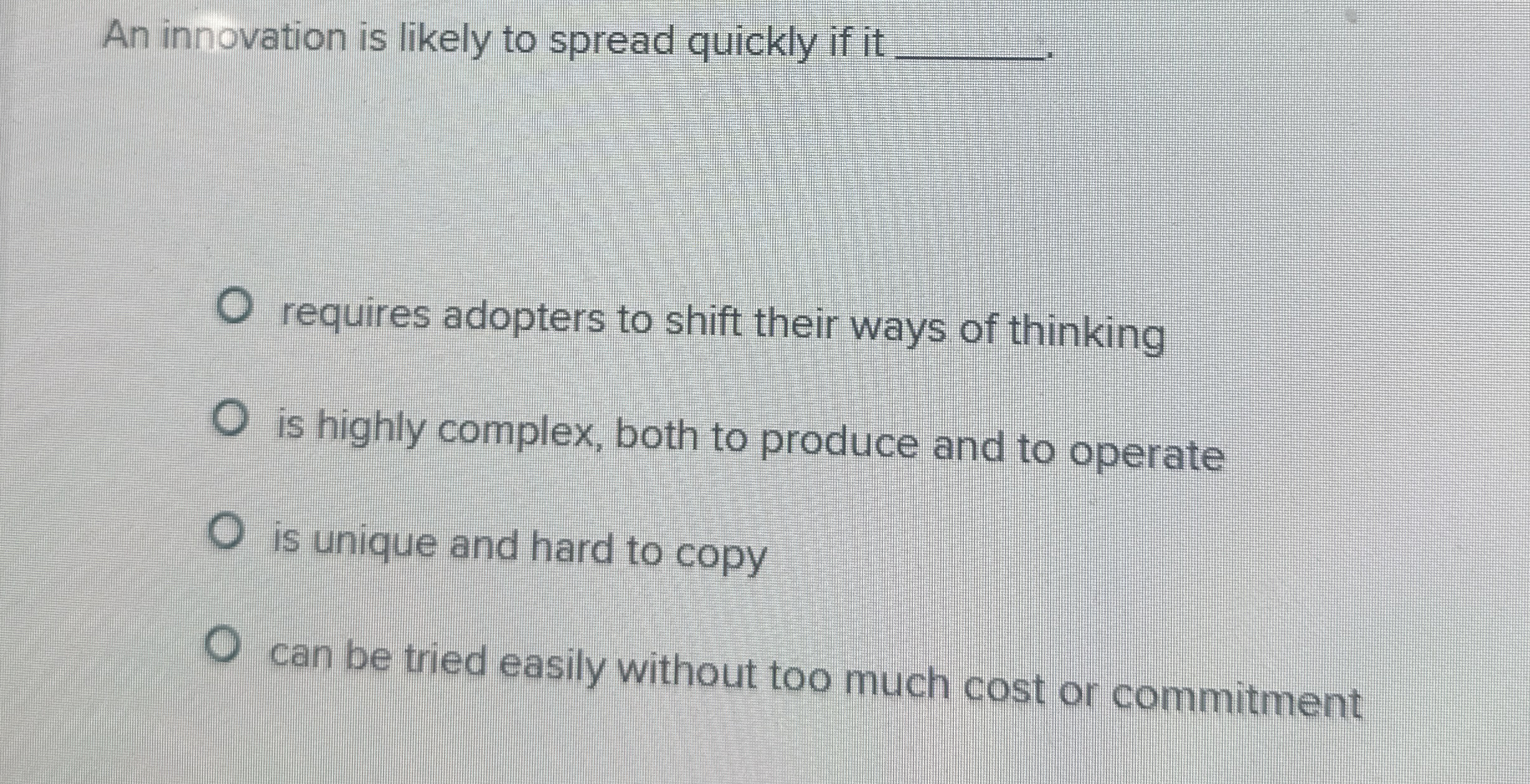 An innovation is likely to spread quickly if it q