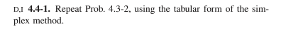 D , I 4 . 4 - 1 . Repeat Prob. 4 . 3 - 2 , using