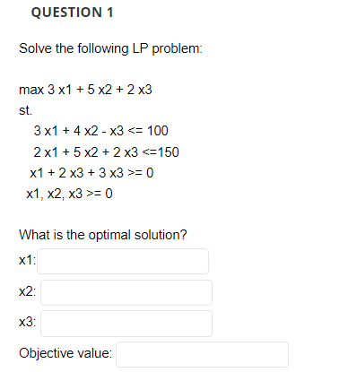 QUESTION 1 Solve the following LP problem: max 3