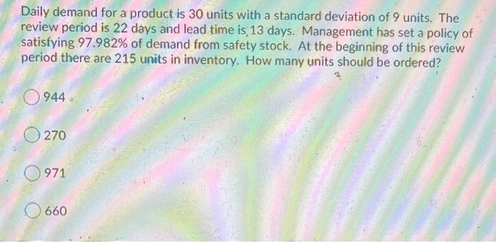 Daily demand for a product is 30 units with a