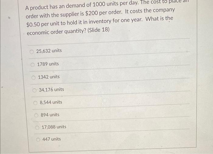 A product has an demand of 1000 units per day.
