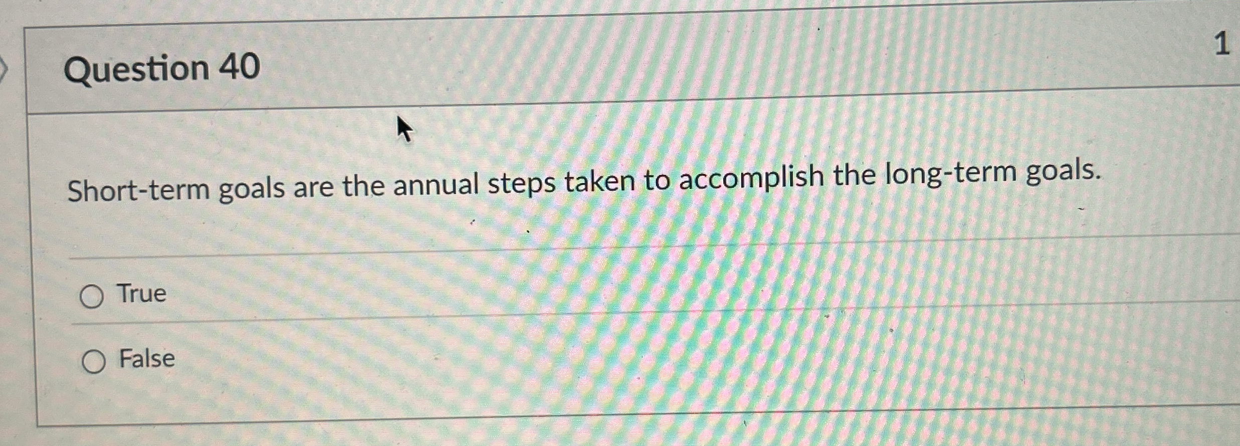 Question 4 0 Short - term goals are the annual