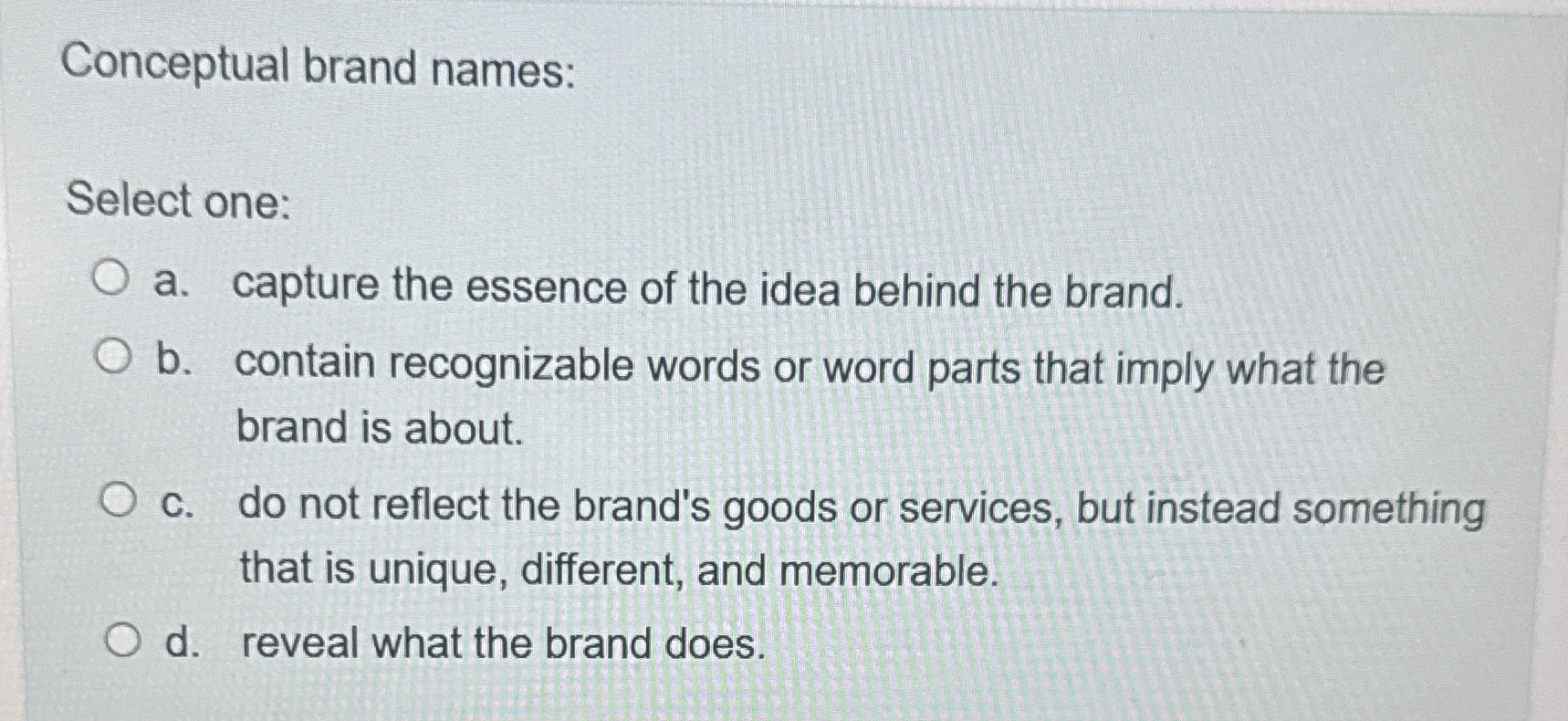 Conceptual brand names: Select one: a . capture