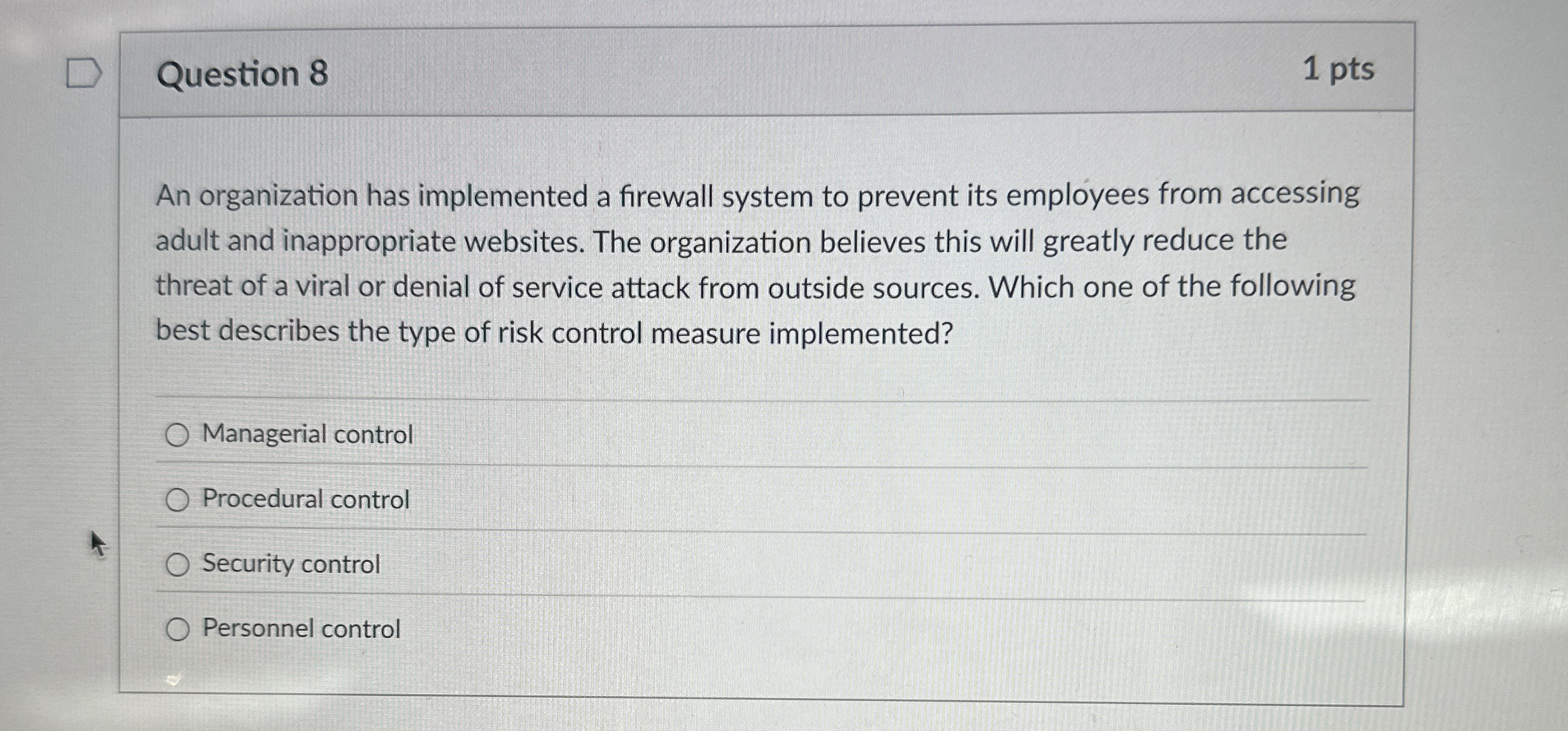 Question 8 1 pts An organization has implemented